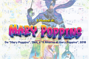 IL MUSICAL DI MARY POPPINS: da “Mary Poppins”, 1964, a “Il ritorno di Mary Poppins”, 2018 – Cuori con le Ali